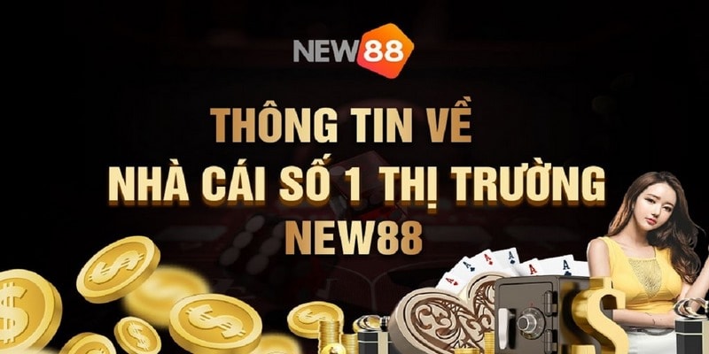 Giới Thiệu New88 - Sân Chơi Cá Cược Đẳng Cấp Mọi Thời Đại 5 Những yếu tố làm nên tên tuổi nhà cái NEW88