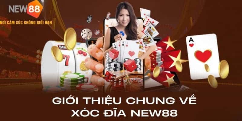 Xóc Đĩa New88 - Chinh Phục May Mắn, Nhận Ngay Ưu Đãi Hot 5 Giới thiệu thông tin chung về game Xóc đĩa New88