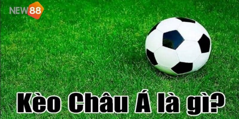 Kèo Châu Á Cách Soi Kèo Bất Bại Khiến Nhà Cái Phải Dè Chừng 4 Đôi nét về kèo châu Á