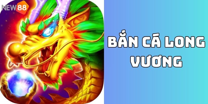 Bắn Cá Long Vương Là Gì - 4 Tính Năng Làm Nên Tên Tuổi 4 Săn cá Long Vương là game nổi lên từ năm 2020