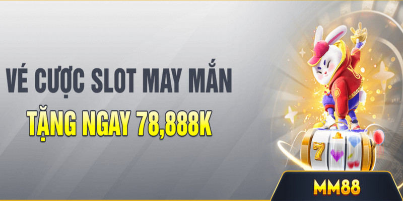 Vé Cược Slot May Mắn Tại New88 Nhận Thưởng Tới 78,888 Điểm 4 Ưu đãi vé cược slot may mắn hấp dẫn của NEW88