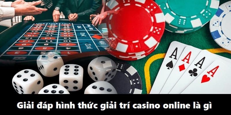Casino Online Là Gì Và Cách Chơi Thắng Lớn Hiệu Quả 4 Giải đáp hình thức giải trí casino online là gì