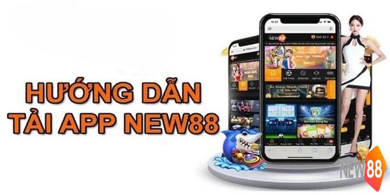 Tải App New88 - Cá Cược Đẳng Cấp Trên Điện Thoại Di Động 6 Lưu ý cần nắm rõ trong quá trình tải app New88