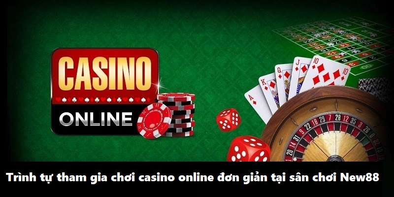 Casino Online Là Gì Và Cách Chơi Thắng Lớn Hiệu Quả 6 Trình tự tham gia chơi casino online đơn giản tại sân chơi New88