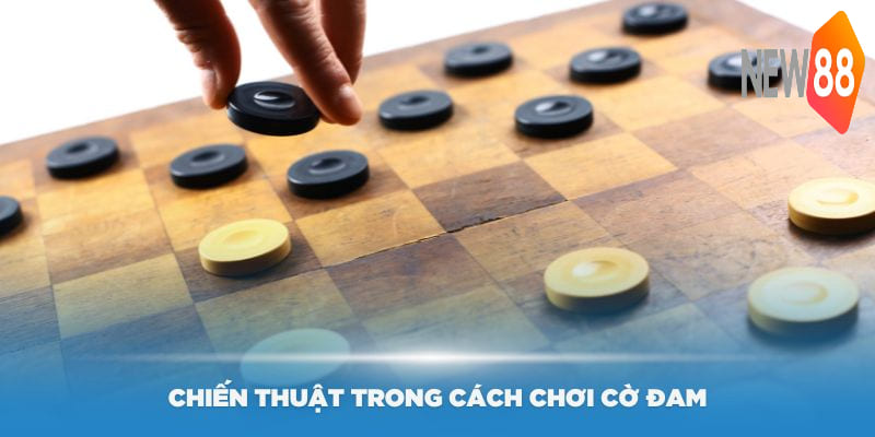 Cách Chơi Cờ Đam - Hướng Dẫn Giúp Bạn Trở Thành Bậc Thầy 5 Một số chiến thuật trong cách chơi cờ đam hiệu quả