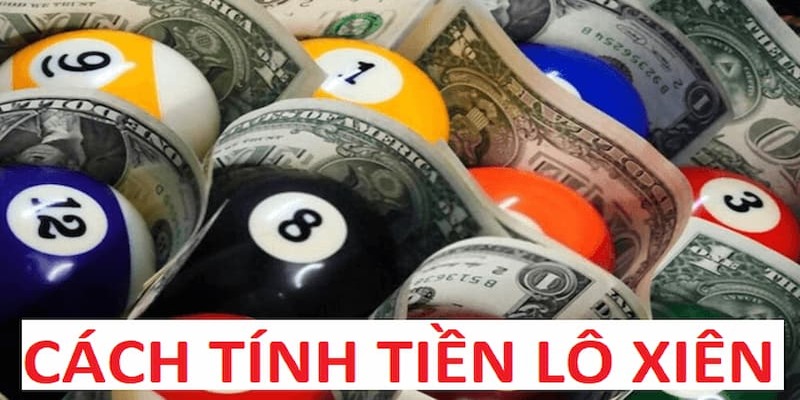 Cách Tính Lô Đề Miền Bắc Chi Tiết Dễ Hiểu Cho Người Mới 5 Chơi lô xiên ăn thưởng cực khủng