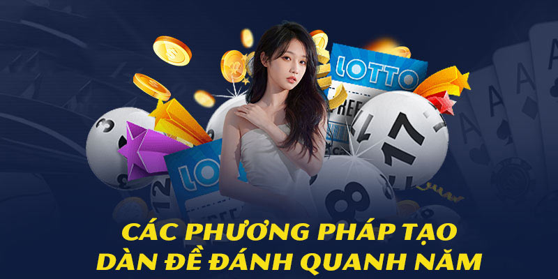 Dàn Đề Đánh Quanh Năm Với Tỷ Lệ Trúng Lên Tới 99% 4 Tổng hợp các phương thức lập dàn đề bất bại đánh quanh năm
