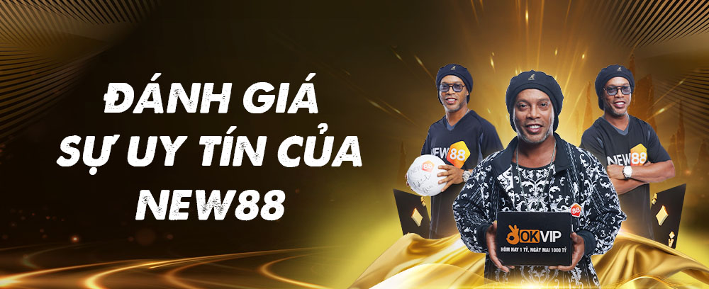 New88 Có Uy Tín Không? Kiểm Tra Sự Thật Về Tin Đồn Lừa Đảo 5 Đánh giá sự uy tín của New88