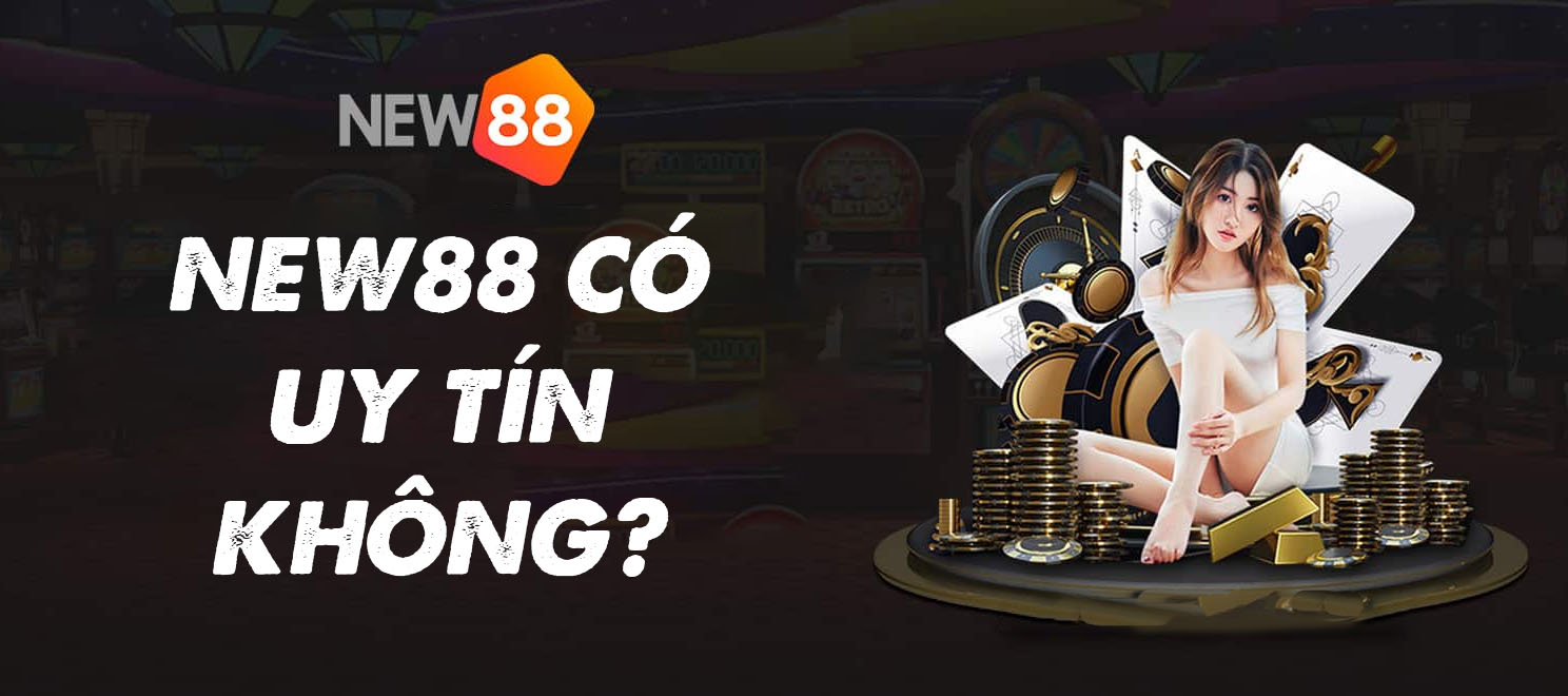New88 Có Uy Tín Không? Kiểm Tra Sự Thật Về Tin Đồn Lừa Đảo 4 New88 có uy tín không?