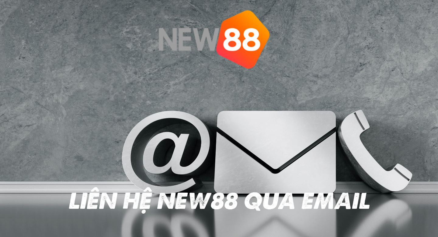 Liên hệ New88 4 Hướng dẫn liên hệ New88 qua email